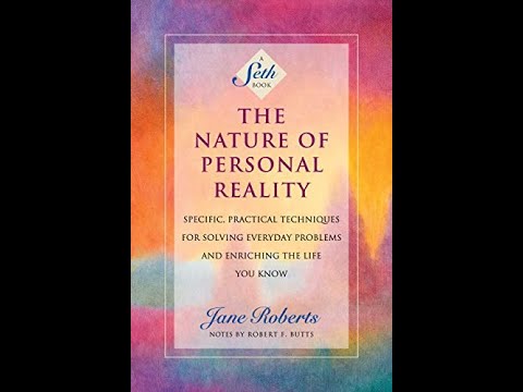 The Nature of Personal Reality by Seth/Jane Roberts - Complete Audiobook Part 1
