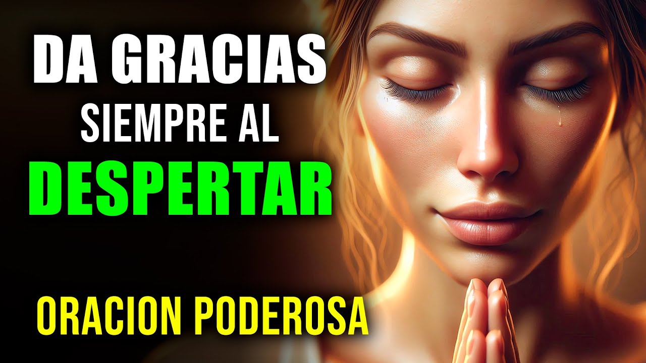 Da Gracias a DIOS por sus Bendiciones | Oración de la Mañana de Gratitud