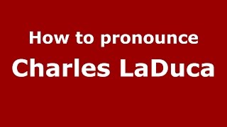How to pronounce Charles Laduca