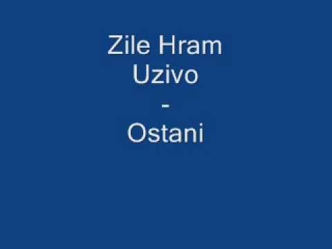 Zile Hram (Uzivo) - Ostani