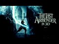 The Last Airbender - Flow Like Water Ost