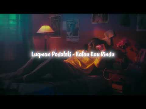 Luqman Podolski - Kalau Kau Rindu (Reverb+Bass & Treble Boosted+High Pass)