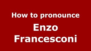 How to pronounce Enzo Francesconi