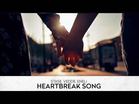 Stase, Vedde, Eneli - Heartbreak Song