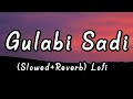 Gulabi Sadi Slowed Reverb Marathi Song LofiAdda