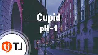 [TJ노래방] Cupid - pH-1(Feat.페노메코) / TJ Karaoke