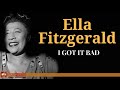 Ella Fitzgerald - I Got It Bad