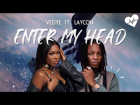 Veeiye - Enter My Head (Lyrics) ft. Laycon | Songish