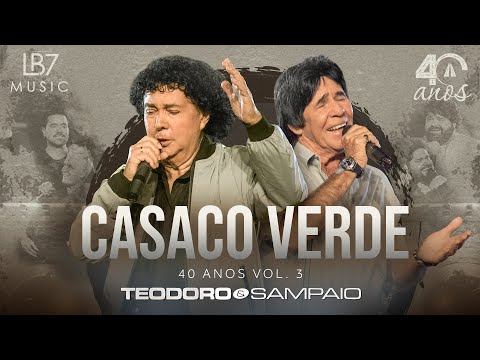 Teodoro e Sampaio - Casaco verde | 40 Anos, Vol 3. (Vídeo Oficial)