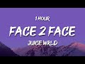1 HOUR Juice WRLD Face 2 Face Lyrics