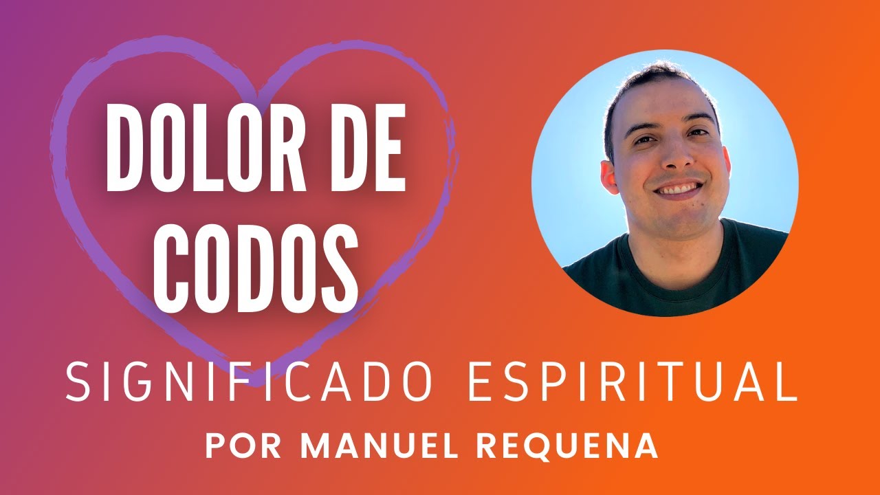 Dolor de codos: Significado espiritual - por Manuel Requena