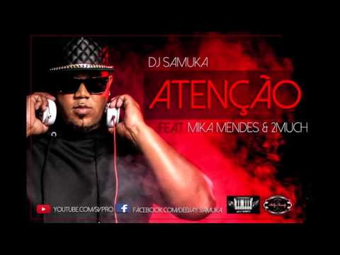 Dj Samuka   Atenção feat Mika Mendes  2Much