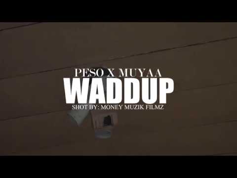 PESO X MUYAA - WADDUP (MUSIC VIDEO)