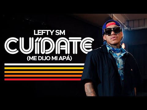 Lefty SM - Cuídate (Me Dijo Mi Apá)