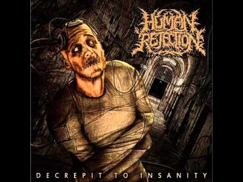 Human Rejection  Decrepit to Insanity full album