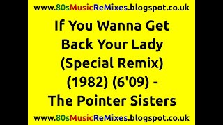 If You Wanna Get Back Your Lady (Special Remix) - Pointer Sisters | 80s Club Music | 80s Club Mixes