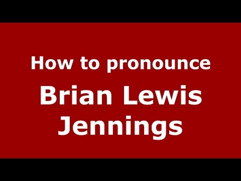 How to pronounce Brian Lewis Jennings (American English/US)  - PronounceNames.com