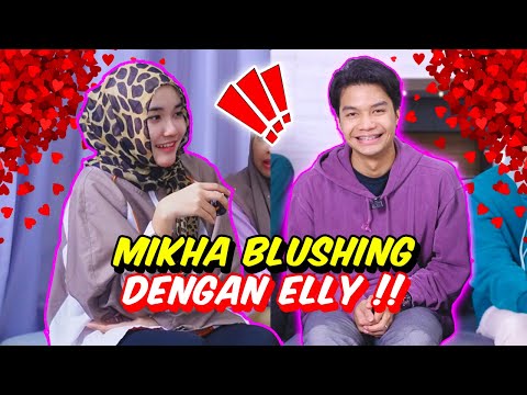 MIKHA BLUSHING DENGAN ELLY !! - WATAK BERUBAH !