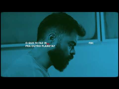 04 . FBC - O QUE TE FAZ IR PRA OUTRO PLANETA?