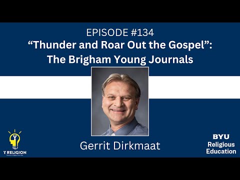 Y Religion Episode 134: “Thunder and Roar Out the Gospel: The Brigham Young Journals