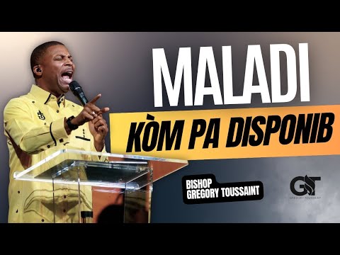 Maladi, Kò͘m Pa Disponib !  | Bishop Gregory Toussaint | Mesaj & Priyè