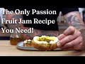 The Easiest Passion Fruit Jam Recipe You'll Ever Make