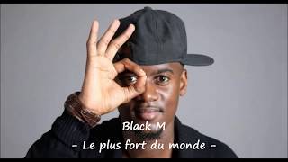 Black M -  Le plus fort du monde - Lyrics