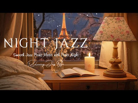 Soft Sleep Nighttime Jazz Music with Paris Ambience ~ Jazz Relaxing Piano Music ~ Tender Jazz Music
