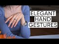 Elegant Hand Gestures: How To Use Hand Gestures To Make You Look More Confident and Feminine