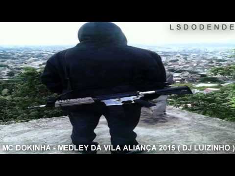 MC DOKINHA - MEDLEY DA VILA ALIANÇA 2015 ♫♪ ( DJ LUIZINHO )