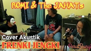 Download lagu ROMI & The JAHATs - Frengki Jengki || Gitar & Cajon Akustik Cover mp3 Download lagu ROMI & The JAHATs - Frengki Jengki || Gitar & Cajon Akustik Cover mp3
