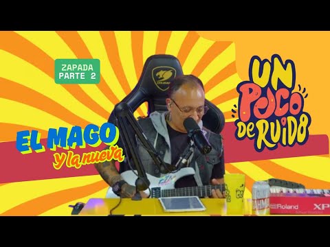 EL MAGO Y LA NUEVA Vol.2 / Zapada EN VIVO en UN POCO DE RUIDO