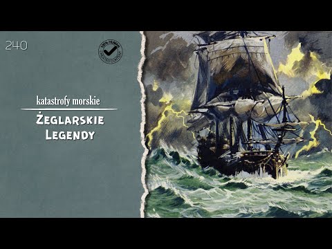 Katastrofy morskie. Epizod 240. Marynarskie legendy