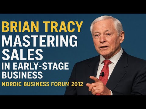 Brian Tracy – Mastering Sales in Early-Stage Business | Nordic Business Forum 2012