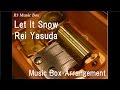 Let It Snow/Rei Yasuda [Music Box]