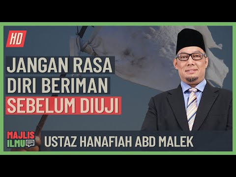 Ustaz Hanafiah Abd Malek - Jangan Rasa Diri Beriman Sebelum Diuji