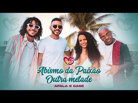 BANDA SENTIMENTOS E MC AFALA E CASE - ABISMO DA PAIXÃO E OUTRA METADE - BREGA ROMÂNTICO