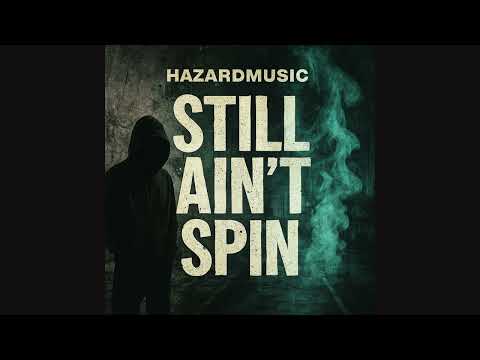 Still Ain’t Spin – HazardMusic (Gritty Drill Rap 2025)