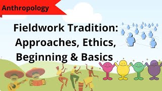 Fieldwork Tradition: Approaches, Ethics, Beginning & Basics | Anthropology
