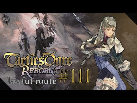 #111 Stay of Execution | Tactics Ogre Reborn Let's Play | Lawful Route