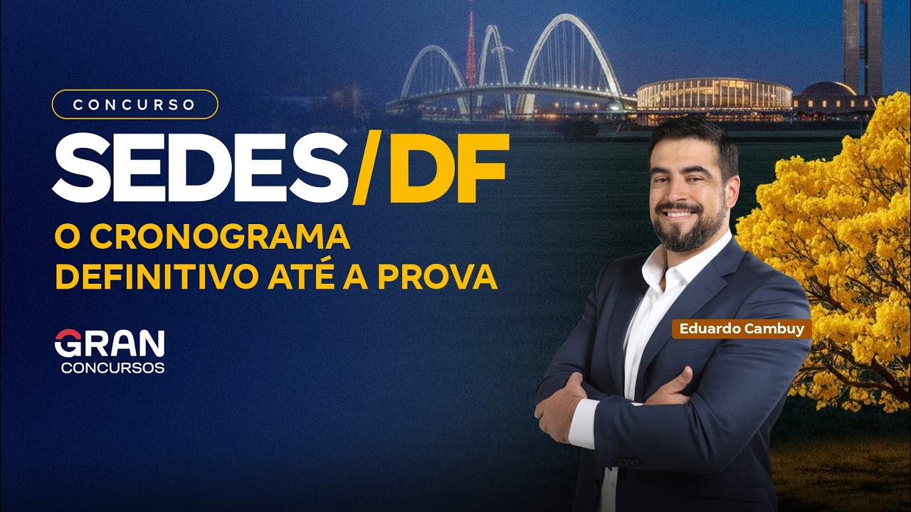 Concurso SEDES DF | O Cronograma DEFINITIVO até a Prova