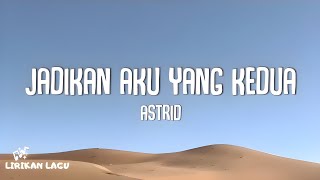 Download lagu Astrid - Jadikan Aku Yang Kedua (Lirik Lagu) mp3