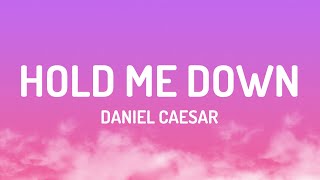 Daniel Caesar - Hold Me Down (Lyrics)