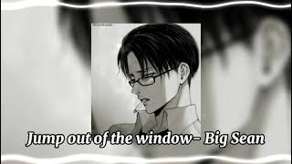 Jump out of the window- Big Sean (Edit Audio)