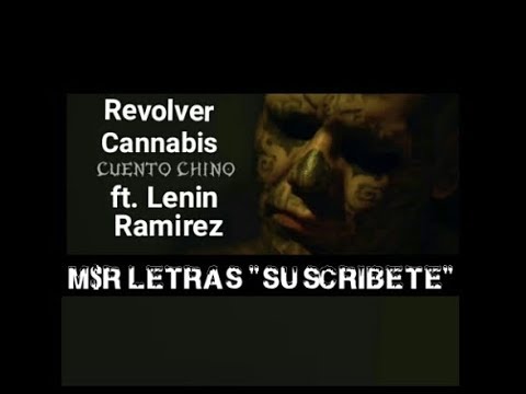 Revólver Cannabis Ft Lenin Ramirez Cuento Chino Letra Lo Más Nuevo