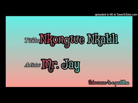 Mr. Jay_-_Nkongwe Nkatili(Oficial Music)