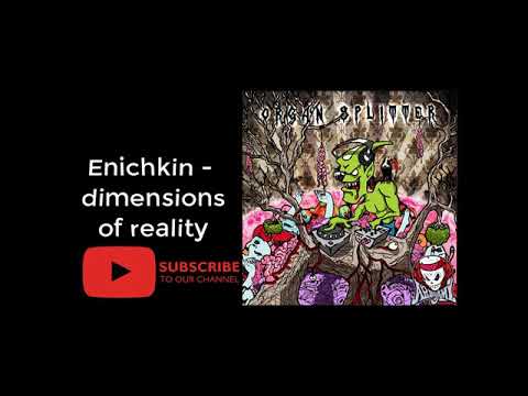 09. Enichkin -  Dimensions Of Reality