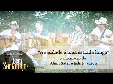 Michel Teló part. Almir Sater e Jads&Jadson - A saudade é uma estrada longa [Bem Sertanejo]