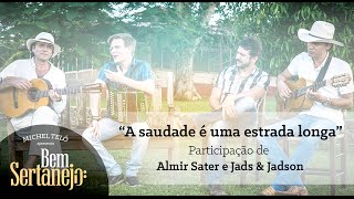 Michel Teló part. Almir Sater e Jads&Jadson - A saudade é uma estrada longa [Bem Sertanejo]