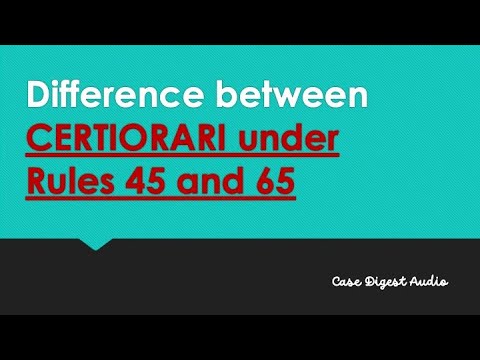 How different is Certiorari under Rule 45 from Certiorari under Rule 65?